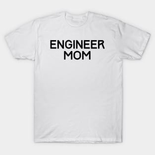 Engineer mom T-Shirt